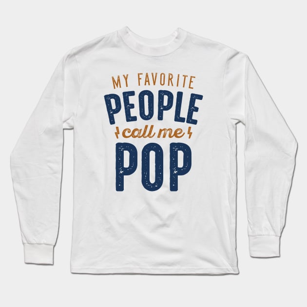 My Favorite People Call Me Pop Long Sleeve T-Shirt by LuckyFoxDesigns